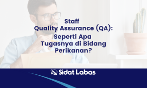 Staff Quality Assurance (QA): Seperti Apa Tugasnya di Bidang Perikanan?